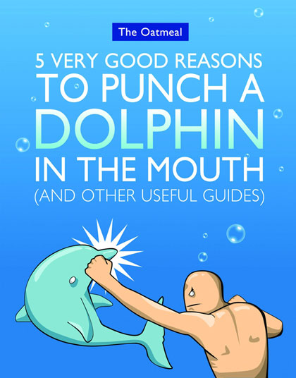 Oatmeal-5-Very-Good-Reason-to-Punch-a-Dolphin-in-the-Mouth.jpg