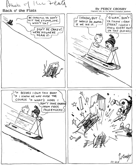 A pre-Skippy strip by Crosby that features a theme that would later be used in Bill Watterson's Calvin & Hobbes. A pre-Skippy strip by Crosby that features a theme that would later be used in Bill Watterson's Calvin & Hobbes.