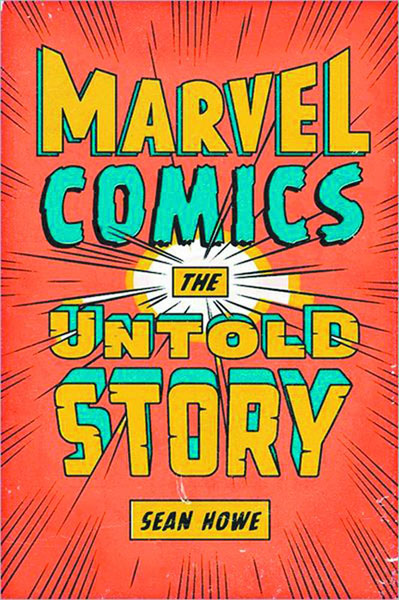 the untold story of marvel comics