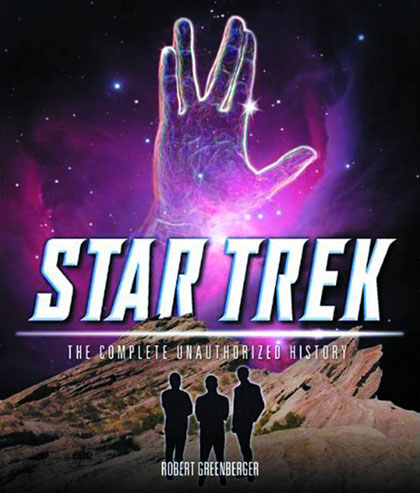 Star Trek: The Complete Unauthorized History Star Trek: The Complete Unauthorized History