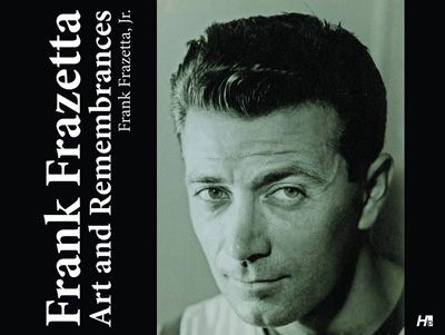 Frank Frazetta: Art and Remembrances by Frank Frazetta, Jr.