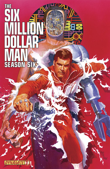 The Six Million Dollar Man: Season 6 cover by Alex Ross