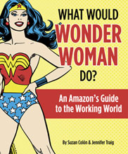 Image: What Would Wonder Woman Do?: Amazon's Guide to the Working World HC 