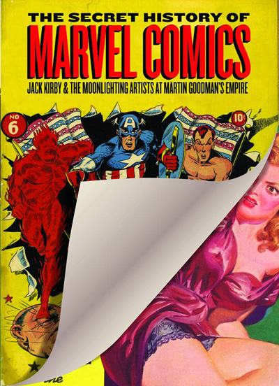 The Secret History of Marvel Comics: Jack Kir and the Moonlighting Artists at Martin Goodman's Empire