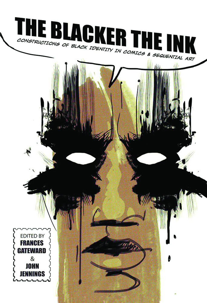 The Blacker The Ink: Constructions of Black Identity in Comics and Sequential Art