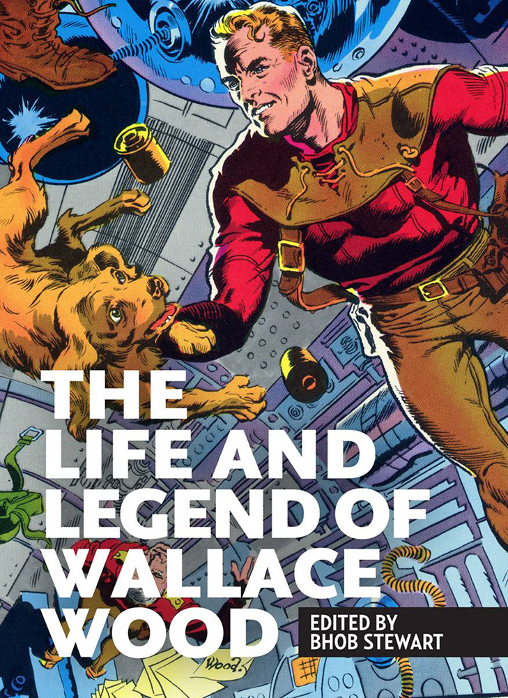 Image: Life & Legend of Wallace Wood SC  - Fantagraphics Books