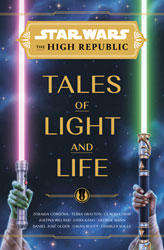 Image: Star Wars: The High Republic - Tales of  Light and Life HC  - Disney Lucasfilm Press