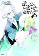 Image: Is It Wrong Try Pick Up Girls in Dungeon? Vol. 06 SC  - Yen Press