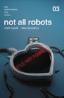 Image: Not All Robots #3 - Artists Writers & Artisans Inc