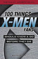 Image: 100 Things X-Men Fans Should Know & Do Before They Die SC  - Ingram Publisher Services