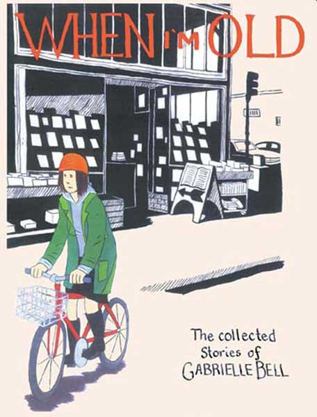 Image: When I'm Old: Collected Stories of Gabrielle Bell SC  - Alternative Comics