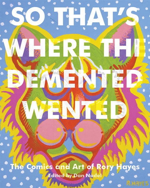Image: Where the Demented Wented: The Art and Comics of Rory Hayes SC  - Fantagraphics Books
