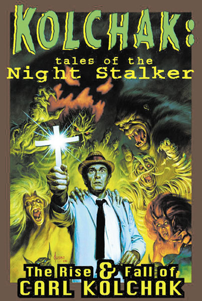 Kolchak, Tales of the Night Stalker Vol. 01: Rise & Fall of Carl ...
