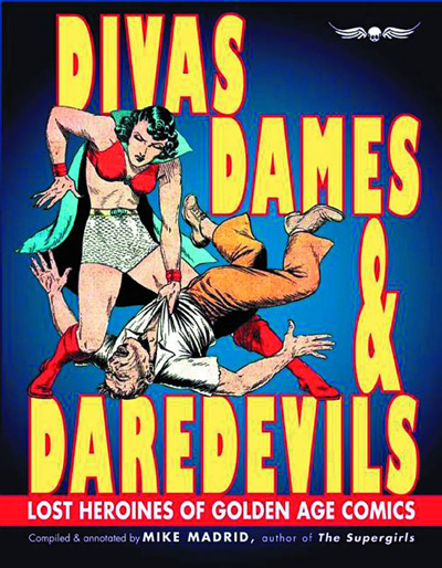 Image: Divas, Dames & Daredevils: Lost Heroines of Golden Age Comics SC  - Exterminating Angel Press