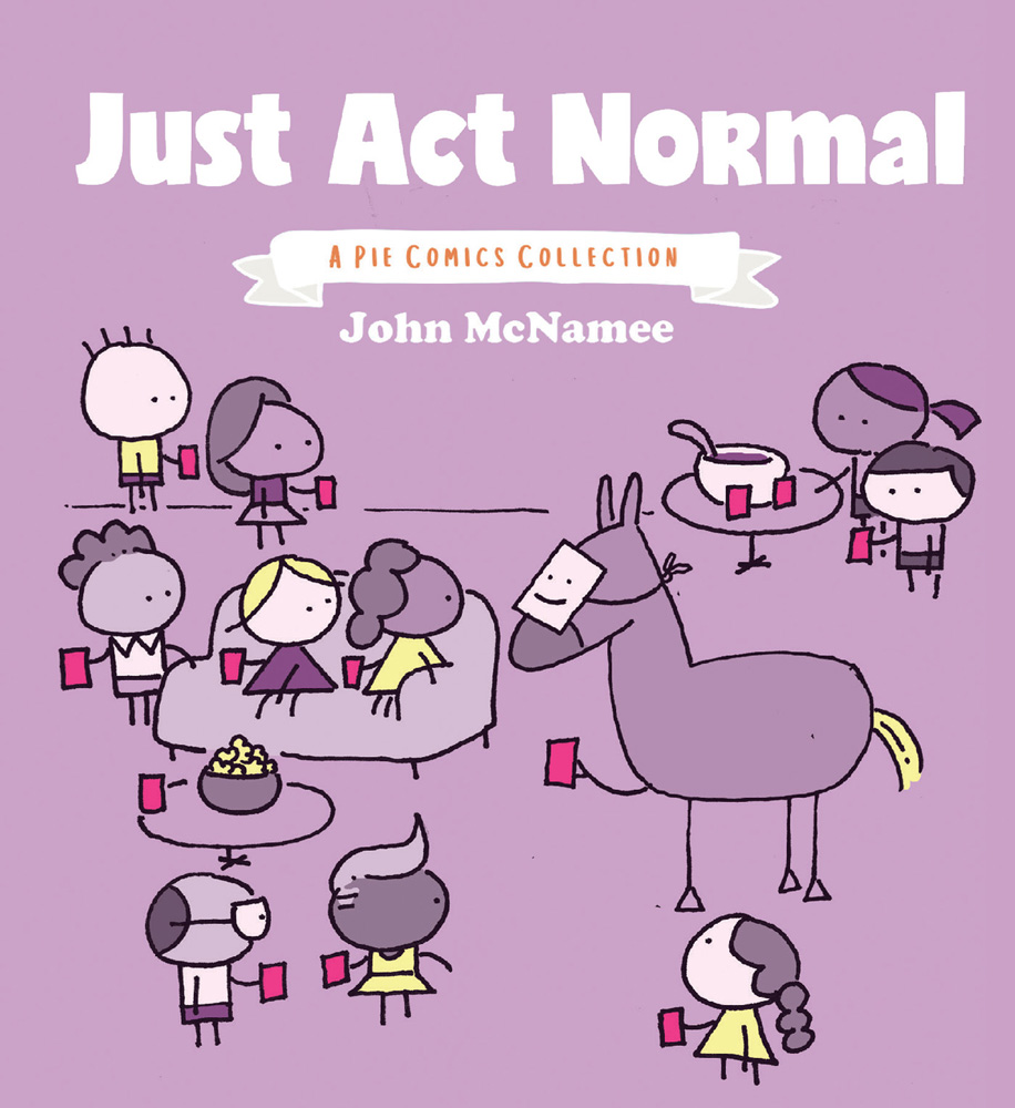 Image: Just Act Normal: A Pie Comics Collection SC  - Oni Press Inc.