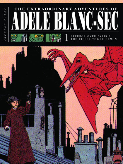 Extraordinary Adventures of Adéle Blanc-Sec Vol. 1