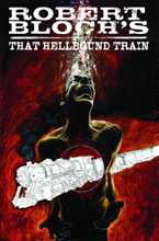 Image: Robert Bloch: That Hellbound Train SC  - IDW Publishing