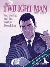 Image: Twilight Man: Rod Serling and the Birth of Television SC  - Humanoids Inc