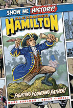 Image: Show Me History!: Alexander Hamilton - The Fighting Founding Father! HC  - Portable Press