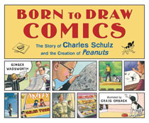 Image: Born to Draw Comics: The Story of Charles Schulz and the Creation of Peanuts HC  - Henry Holt