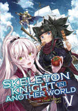 Image: Skeleton Knight in Another World Light Novel Vol. 05  - Seven Seas Entertainment LLC