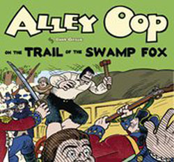 Image: Alley Oop and the Trail of Swamp Fox SC  - Manuscript Press