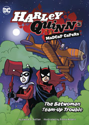 Image: Harley Quinn's Madcap Capers: Batwoman's Team-Up Trouble SC  - Stone Arch Books