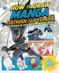 Image: How to Draw Manga with Batman, Superman, & Other DC Comics Heroes and Villains! SC  - Capstone Press