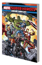 Image: Marvel Super Heroes: Larger Than Life SC  - Marvel Comics