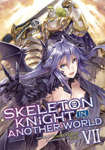 Image: Skeleton Knight in Another World Light Novel Vol. 07  - Seven Seas Entertainment LLC